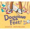 Doggone Feet! (Hardcover) - Leslie Helakoski Photo