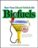 Run Your Diesel Vehicle on Biofuels - A Do-it-yourself Manual (Paperback) - Gavin D J Harper Photo