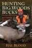 Hunting Big Woods Bucks - Secrets of Tracking and Stalking Whitetails (Hardcover) - Hal Blood Photo