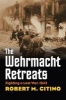 The Wehrmacht Retreats - Fighting a Lost War, 1943 (Paperback) - Robert M Citino Photo