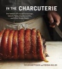 In the Charcuterie - The Fatted Calf's Guide to Making Sausage, Salumi, Pates, Roasts, Confits, and Other Meaty Goods (Hardcover) - Taylor Boetticher Photo