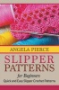 Slipper Patterns for Beginners - Quick and Easy Slipper Crochet Patterns (Paperback) - Angela Pierce Photo