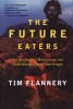 The Future Eaters - An Ecological History of the Australasian Lands and People (Paperback, 1st Grove Press ed) - Tim F Flannery Photo