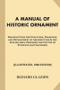 A Manual of Historic Ornament [Illustrated, 1899 Edition] - Treating Upon the Evolution, Tradition, and Development of Architecture & the Applied Arts. Prepared for the Use of Students and Craftsmen (Paperback) - Richard Glazier Photo