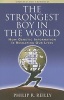 The Strongest Boy in the World - How Genetic Information Is Reshaping Our Lives (Paperback, Updated, Expand) - Philip R Reilly Photo