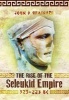 The Rise of the Seleukid Empire (323-223 BC) - Seleukos I to Seleukos III (Hardcover) - John D Grainger Photo