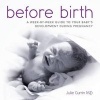 Before Birth - A Week-By-Week Guide to Your Baby's Development During Pregnancy (Paperback) - Julie Currin MD Photo