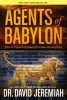 Agents of Babylon - What the Prophecies of Daniel Tell Us about the End of Days (Paperback) - David Jeremiah Photo