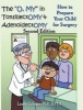 The "O, MY" in Tonsillectomy & Adenoidectomy - How to Prepare Your Child for Surgery, a Parent's Manual, 2nd Edition (Paperback) - Laurie Zelinger PhD Photo