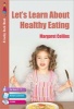 Let's Learn About Healthy Eating - Learning About Healthy Eating for Children Aged 5 to 9 (Paperback) - Margaret Collins Photo