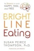 Bright Line Eating - The Science of Living Happy, Thin, and Free (Hardcover) - Susan Peirce Thompson Photo