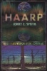 HAARP - The Ultimate Weapon Of The Conspiracy (Paperback) - Jerry E Smith Photo