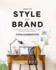 How to Style Your Brand - Everything You Need to Know to Create a Distinctive Brand Identity (Paperback) - Fiona Humberstone Photo