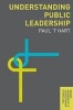 Understanding Public Leadership (Paperback) - Paul t Hart Photo