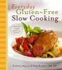 Everyday Gluten-free Slow Cooking - More Than 140 Delicious Recipes (Hardcover) - Kimberly Mayone Photo