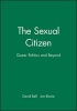 The Sexual Citizen - Queer Politics and Beyond (Hardcover) - David Bell Photo