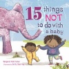 15 Things Not to Do with a Baby (Paperback) - Margaret McAllister Photo