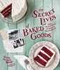 The Secret Lives of Baked Goods - Sweet Stories & Recipes for America's Favorite Desserts (Hardcover) - Jessie Oleson Moore Photo