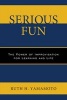 Serious Fun - The Power of Improvisation for Learning and Life (Paperback) - Ruth Yamamoto Photo