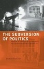 The Subversion of Politics - European Autonomous Social Movements and the Decolonization of Everyday Life (Paperback, New edition) - George Katsiaficas Photo