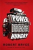 Power Hungry - The Myths of "Green" Energy and the Real Fuels of the Future (Paperback) - Robert Bryce Photo