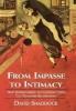 From Impasse to Intimacy - Understanding Unconscious Needs Can Transform Relationships (Hardcover) - David Shaddock Photo