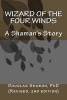 Wizard of the Four Winds - A Shaman's Story (Paperback) - Dr Douglas Sharon Photo