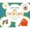 Super Simple Pet Critter Crafts - Fun and Easy Animal Crafts (Hardcover) - Alex Kuskowski Photo