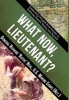 What Now, Lieutenant? - Leadership Forged from Events in Vietnam, Desert Storm and Beyond (Hardcover) - Richard Neal Photo