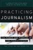 Practicing Journalism - The Power and Purpose of the Fourth Estate (Paperback, Second Edition,) - Paul Steinle Photo