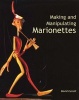 Making and Manipulating Marionettes (Hardcover) - David Currell Photo