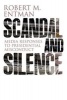 Scandal and Silence - Media Responses to Presidential Misconduct (Paperback) - Robert M Entman Photo