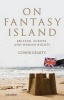 On Fantasy Island - Britain, Europe, and Human Rights (Hardcover) - Conor Anthony Gearty Photo