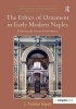 The Ethics of Ornament in Early Modern Naples - Fashioning the Certosa di San Martino (Hardcover, New Ed) - J Nicholas Napoli Photo