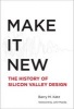 Make it New - A History of Silicon Valley Design (Hardcover) - Barry M Katz Photo