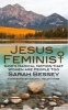 Jesus Feminist - God's Radical Notion That Women are People Too (Paperback) - Sarah Bessey Photo