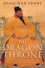 The Dragon Throne - China's Emperors from the Qin to the Manchu (Paperback) - Jonathan Fenby Photo