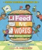 Feed Me Words - 40+ Bite-Size Stories, Quizzes, and Puzzles to Make Spelling and Word Use Fun! (Hardcover) - Kris Hirschmann Photo