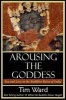 Arousing the Goddess - Sex and Love in the Buddhist Ruins of India (Paperback) - Tim Ward Photo