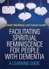 Facilitating Spiritual Reminiscence for People with Dementia - A Learning Guide (Paperback) - Elizabeth MacKinlay Photo