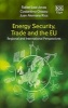 Energy Security, Trade and the EU - Regional and International Perspectives (Hardcover) - Rafael Leal Arcas Photo