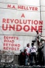 A Revolution Undone - Egypt's Road Beyond Revolt (Hardcover) - H A Hellyer Photo