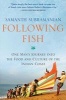 Following Fish - One Man's Journey Into the Food and Culture of the Indian Coast (Hardcover) - Samanth Subramanian Photo