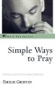 Simple Ways to Pray - Spiritual Life in the Catholic Tradition (Hardcover, New) - Emilie Griffin Photo