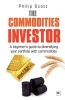 The Commodities Investor - A Beginner's Guide to Diversifying Your Portfolio with Commodities (Paperback) - Scott Philip Photo