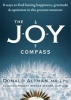 The Joy Compass - Eight Ways to Find Lasting Happiness, Gratitude, and Optimism in the Present Moment (Paperback, New) - Donald Altman Photo