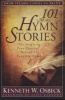 101 More Hymn Stories - The Inspiring True Stories Behind 101 Favorite Hymns (Paperback) - Kenneth W Osbeck Photo