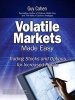 Volatile Markets Made Easy - Trading Stocks and Options for Increased Profits (Paperback, Global ed.) - Guy Cohen Photo