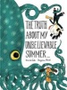 The Truth About My Unbelievable Summer . . . (Hardcover) - Benjamin Chaud Photo