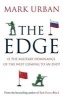 The Edge - Is the Military Dominance of the West Coming to an End? (Hardcover) - Mark Urban Photo